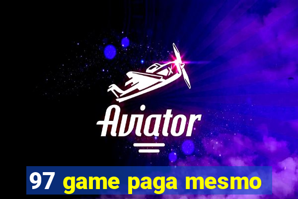 97 game paga mesmo